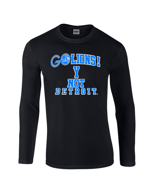 Y Not Detroit Go Lions long sleeve t-shirt